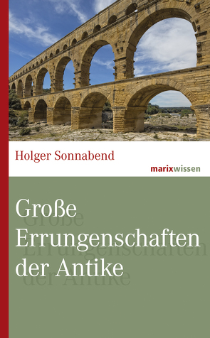 Große Errungenschaften der Antike von Sonnabend,  Holger