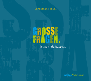 Große Fragen. Kleine Antworten. von Thiel,  Christiane