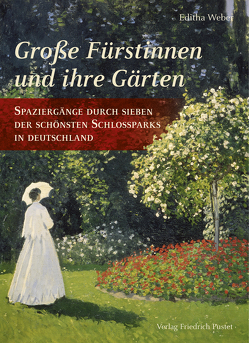 Große Fürstinnen und ihre Gärten von Weber,  Editha