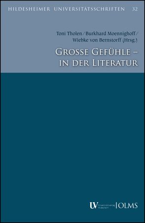 Große Gefühle – in der Literatur von Bernstorff,  Wiebke von, Moennighoff,  Burkhard, Tholen,  Toni
