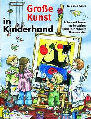 Grosse Kunst in Kinderhand von Morrison,  Harry, Paulzen,  Vanessa, Wierz,  Jakobine