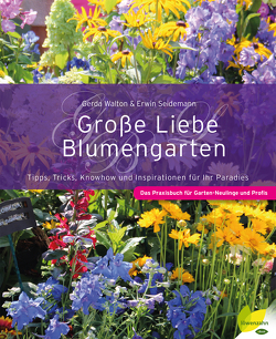 Große Liebe Blumengarten von Seidemann,  Erwin, Walton,  Gerda