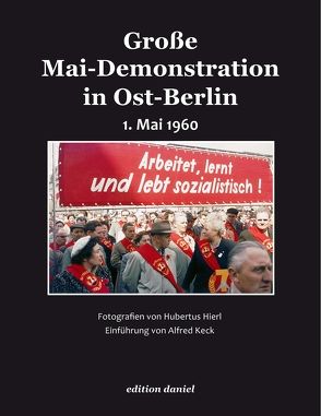 Große Mai-Demonstration in Ost-Berlin von Hierl,  Hubertus, Keck,  Alfred