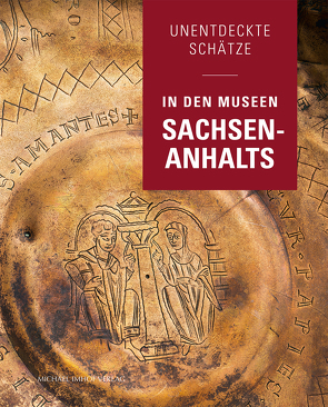 Unentdeckte Schätze in den Museen Sachsen-Anhalts von Dräger,  Ulf, Laabs,  Annegret