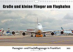 Große und kleine Flieger am Flughafen (Wandkalender 2023 DIN A4 quer) von Thiem-Eberitsch,  Jana