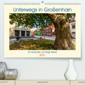 GROSSENHAIN 2021 (Premium, hochwertiger DIN A2 Wandkalender 2021, Kunstdruck in Hochglanz) von Harriette Seifert,  Birgit