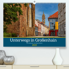 GROSSENHAIN 2023 (Premium, hochwertiger DIN A2 Wandkalender 2023, Kunstdruck in Hochglanz) von Harriette Seifert,  Birgit