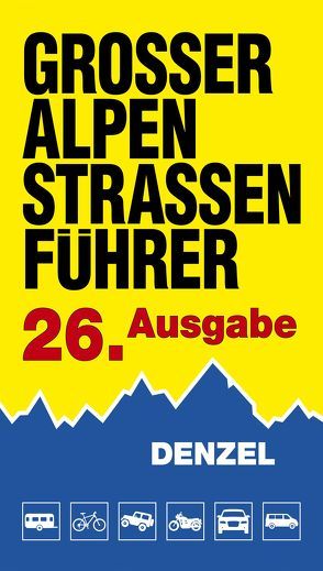 Großer Alpenstraßenführer, 26. Ausgabe von Denzel,  Harald