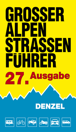 Großer Alpenstraßenführer, 27. Ausgabe von Denzel,  Harald