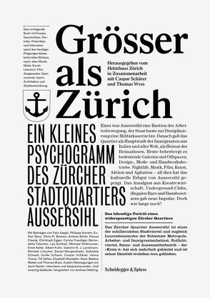 Grösser als Zürich von Aepli,  Felix, Amrein,  Philippe, Banz,  Esther, Baviera,  Silvio R., Büchi,  Andres, Claude,  Pascal, Egger,  Christoph, Freudiger,  Corina, Fülscher,  Bernadette, Gottheil,  Lea, Helbling,  Andrea, Helmhaus Zürich, Hiltbrunner,  Michael, Keller,  Erich, Kuhn,  Albert, Landmann,  Valentin N.J., Lütscher,  Michael, Morgenthaler,  Daniel, Schaad,  Gabrielle, Schaad,  Isolde, Schärer,  Caspar, Tomse,  Vesna, Velten,  Till, Wandeler-Deck,  Elisabeth, Weber,  Bettina, Wyss,  Thomas