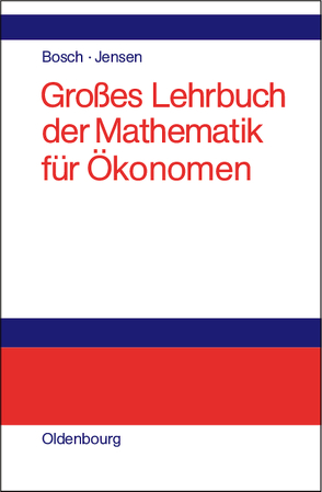 Großes Lehrbuch der Mathematik für Ökonomen von Bosch,  Karl, Jensen,  Uwe