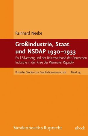 Großindustrie, Staat und NSDAP 1930-1933 von Neebe,  Reinhard