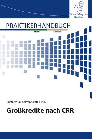 Großkredite nach CRR von Günther,  Frank, Himmelmann,  Christoph, Röth,  Stefan
