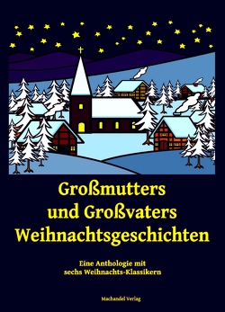 Großmutters und Großvaters Weihnachtsgeschichten von Dehmel,  Paul, Graf Strachwitz,  Hubertus-Kraft, Löns,  Hermann, Rosegger,  Peter, Schlatter,  Dora, Tolstoy,  Leo