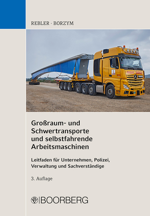 Großraum- und Schwertransporte und selbstfahrende Arbeitsmaschinen von Borzym,  Christian, Rebler,  Adolf