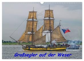 Großsegler auf der Weser (Wandkalender 2024 DIN A3 quer), CALVENDO Monatskalender von Morgenroth,  Peter
