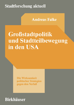 Großstadtpolitik und Stadtteilbewegung in den USA von Falke,  Andreas