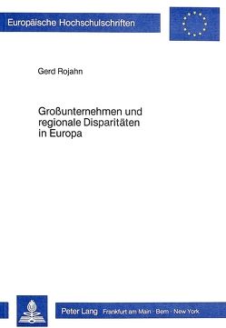Grossunternehmen und regionale Disparitäten in Europa von Rojahn,  Gerd