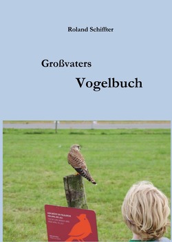 Großvaters Vogelbuch von Dr. Schiffter,  Roland