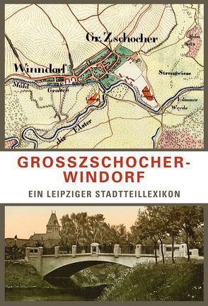 Großzschocher-Windorf. Ein Leipziger Stadtteillexikon von Liebmann,  Michael