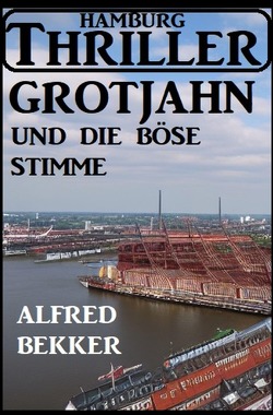 Grotjahn und die böse Stimme: Hamburg Thriller von Bekker,  Alfred