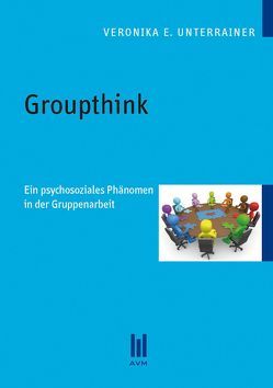 Groupthink von Unterrainer,  Veronika E.