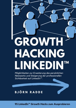 Growth Hacking LinkedIn™ von Radde,  Björn