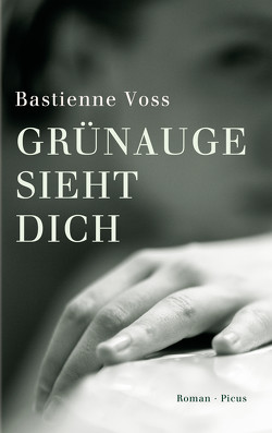 Grünauge sieht dich von Voss,  Bastienne