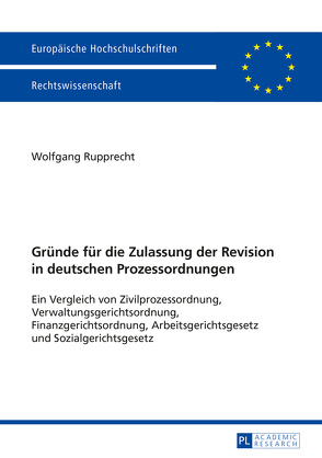 Gründe für die Zulassung der Revision in deutschen Prozessordnungen von Rupprecht,  Wolfgang