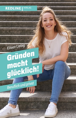 Gründen macht glücklich! von Liebig,  Eileen