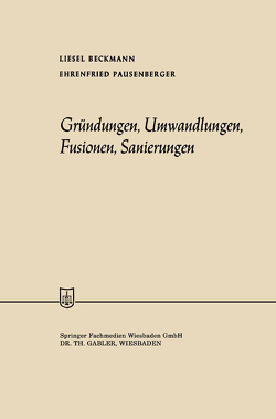 Gründungen, Umwandlungen, Fusionen, Sanierungen von Beckmann,  Liesel, Pausenberger,  Ehrenfried