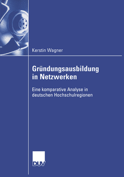 Gründungsausbildung in Netzwerken von Schmude,  Prof. Dr. Jürgen, Wagner,  Kerstin
