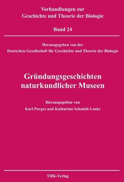 Gründungsgeschichten naturkundlicher Museen von Porges,  Karl, Schmidt-Loske,  Katharina