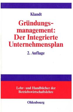 Gründungsmanagement: Der Integrierte Unternehmensplan von Klandt,  Heinz
