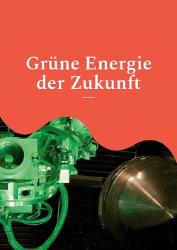 Grüne Energie der Zukunft von Sedlacek,  Klaus-Dieter