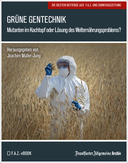 Grüne Gentechnik von Archiv,  Frankfurter Allgemeine, Fella,  Birgitta, Müller-Jung,  Joachim