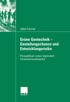 Grüne Gentechnik – Gestaltungschance und Entwicklungsrisiko von Conrad,  Jobst