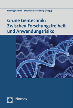 Grüne Gentechnik: Zwischen Forschungsfreiheit und Anwendungsrisiko von Grimm,  Herwig, Schleissing,  Stephan