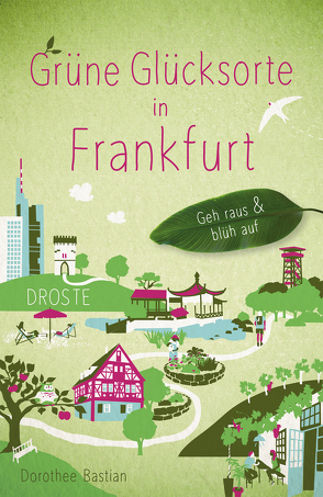 Grüne Glücksorte in Frankfurt von Bastian,  Dorothee