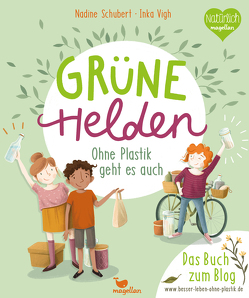 Grüne Helden – Ohne Plastik geht es auch von Schubert,  Nadine, Vigh,  Inka