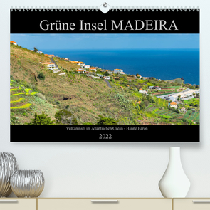 Grüne Insel MADEIRA (Premium, hochwertiger DIN A2 Wandkalender 2022, Kunstdruck in Hochglanz) von Baron,  Hanne