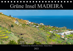 Grüne Insel MADEIRA (Tischkalender 2021 DIN A5 quer) von Baron,  Hanne