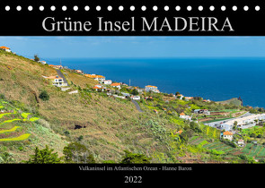 Grüne Insel MADEIRA (Tischkalender 2022 DIN A5 quer) von Baron,  Hanne