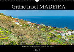 Grüne Insel MADEIRA (Wandkalender 2022 DIN A3 quer) von Baron,  Hanne