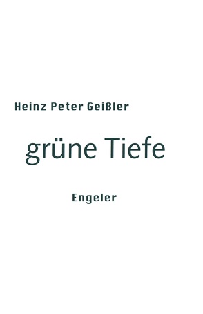 grüne Tiefe von Geißler,  Heinz Peter