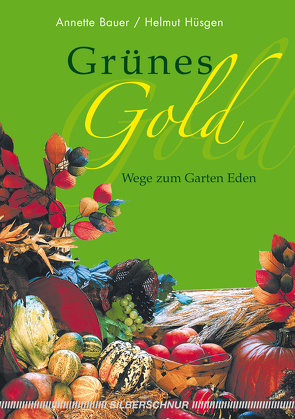 Grünes Gold von Bauer,  Annette, Hüsgens,  Helmut