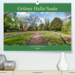 Grünes Halle/Saale – Meine wilde Händelstadt (Premium, hochwertiger DIN A2 Wandkalender 2020, Kunstdruck in Hochglanz) von Wasilewski,  Martin