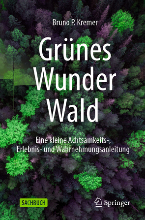 Grünes Wunder Wald von Kremer,  Bruno P.