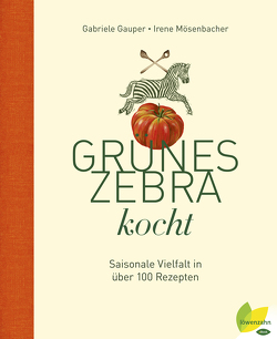 Grünes Zebra kocht von Gauper,  Gabriele, Mösenbacher,  Irene