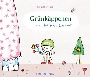 Grünkäppchen und der böse Elefant von Raab,  Ann Cathrin